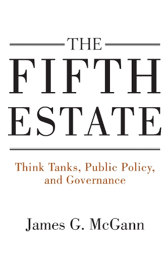 Бумажная книга «The Fifth Estate: Think Tanks, Public Policy, and Governance», автор Джеймс Дж. Макганн - фото №1