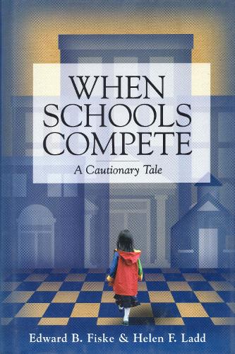 Паперова книга «When Schools Compete: A Cautionary Tale», авторів Едвард Б. Фіске, Гелен Ф. Ледд - фото №1