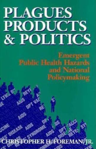Бумажная книга «Plagues, Products, and Politics: Emergent Public Health Hazards and National Policymaking», автор Кристофер Х. Форман - фото №1