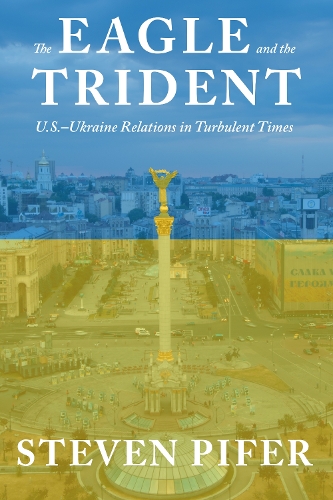 Бумажная книга «The Eagle and the Trident: U.S.—Ukraine Relations in Turbulent Times», автор Стивен Пайфер - фото №1