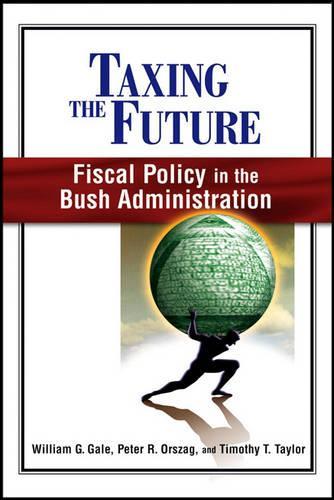 Бумажная книга «Taxing the Future: Fiscal Policy in the Bush Administration», авторов Питер Р. Оршаг, Уильям Г. Гейл - фото №1