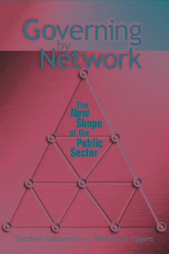 Бумажная книга «Governing by Network: The New Shape of the Public Sector», авторов Стивен Голдсмит, Уильям Д. Эггерс - фото №1