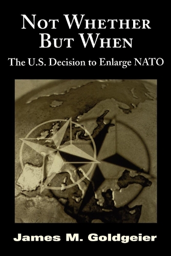 Бумажная книга «Not Whether But When: The U.S. Decision to Enlarge NATO», автор Джеймс Голдгейер - фото №1