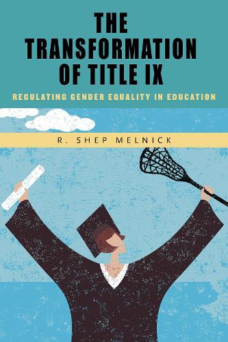 Паперова книга «The Transformation of Title IX: Regulating Gender Equality in Education», автор Р. Шеп Мельник - фото №1