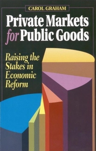 Бумажная книга «Private Markets for Public Goods: Raising the Stakes in Economic Reform», автор Кэрол Л. Грэм - фото №1