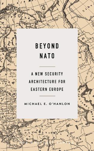 Паперова книга «Beyond NATO: A New Security Architecture for Eastern Europe», автор Майкл Е. О'Хенлон - фото №1