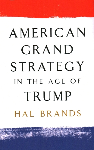 Бумажная книга «American Grand Strategy in the Age of Trump», автор Хэл Брэндс - фото №1