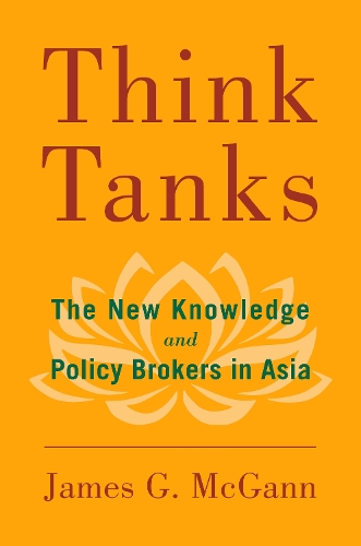Бумажная книга «Think Tanks: The New Knowledge and Policy Brokers in Asia», автор Джеймс Дж. Макганн - фото №1