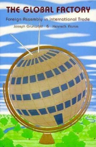 Паперова книга «The Global Factory: Foreign Assembly in International Trade», авторів Джозеф Грюнвальд, Кеннет Флемм - фото №1