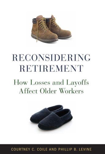 Паперова книга «Reconsidering Retirement: How Losses and Layoffs Affect Older Workers», авторів Кортні К. Койл, Філіп Б. Левін - фото №1