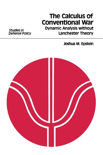 Бумажная книга «The Calculus of Conventional War: Dynamic Analysis without Lanchester Theory», автор Джошуа М. Эпштейн - фото №1