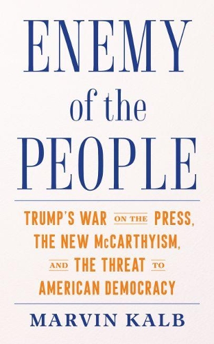 Бумажная книга «Enemy of the People: Trump's War on the Press, the New McCarthyism, and the Threat to American Democracy», автор Марвин Калб - фото №1