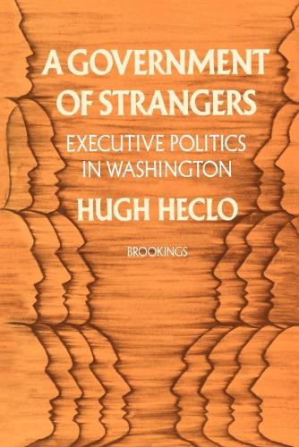 Бумажная книга «A Government of Strangers: Executive Politics in Washington», автор Хью Хекло - фото №1