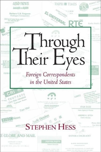 Бумажная книга «Through Their Eyes: Foreign Correspondents in the United States», автор Стивен Хесс - фото №1