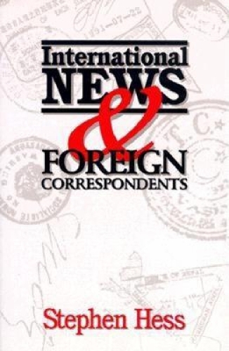 Бумажная книга «International News & Foreign Correspondents», автор Стивен Хесс - фото №1