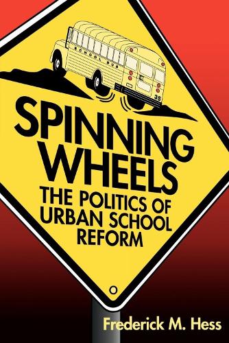 Бумажная книга «Spinning Wheels: The Politics of Urban School Reform», автор Фредерик М. Хесс - фото №1