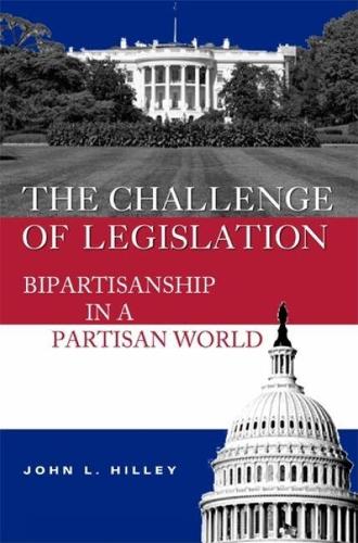 Паперова книга «The Challenge of Legislation: Bipartisanship in a Partisan World», автор Джон Л. Хіллі - фото №1