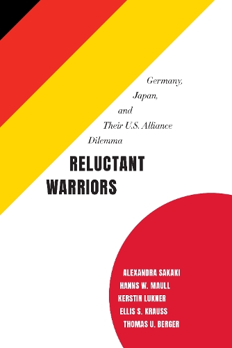 Бумажная книга «Reluctant Warriors: Germany, Japan, and Their U.S. Alliance Dilemma», авторов Александра Сакаки, Керстин Лукнер - фото №1