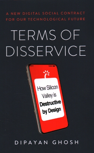 Бумажная книга «Terms of Disservice: How Silicon Valley Is Destructive by Design», автор Дипаян Гхош - фото №1