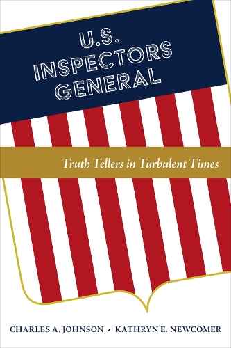 Бумажная книга «U.S. Inspectors General: Truth Tellers in Turbulent Times», авторов Чарльз А. Джонсон, Кэтрин Э. Ньюкомер - фото №1