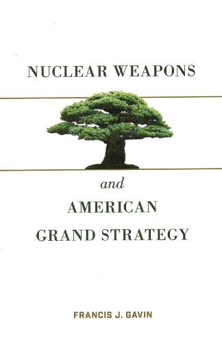 Паперова книга «Nuclear Weapons and American Grand Strategy», автор Френсіс Дж. Гевін - фото №1