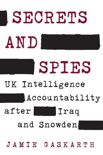 Бумажная книга «Secrets and Spies: UK Intelligence Accountability after Iraq and Snowden», автор Джейми Гаскарт - фото №1