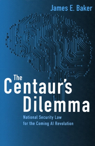 Бумажная книга «The Centaur's Dilemma: National Security Law for the Coming AI Revolution», автор Джеймс Э. Бейкер - фото №1