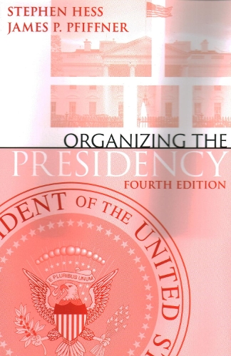 Бумажная книга «Organizing the Presidency», авторов Джеймс П. Пфиффнер, Стивен Хесс - фото №1