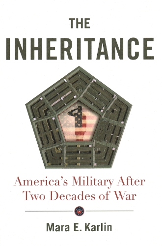 Бумажная книга «The Inheritance: America's Military After Two Decades of War», автор Мара Э. Карлин - фото №1