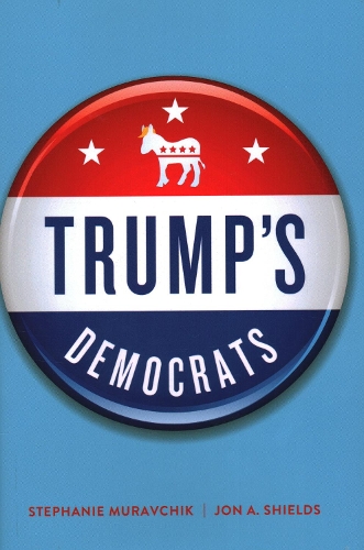 Бумажная книга «Trump's Democrats», авторов Джон А. Шилдс, Стефани Муравчик - фото №1