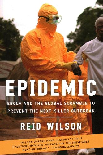 Бумажная книга «Epidemic: Ebola and the Global Scramble to Prevent the Next Killer Outbreak», автор Рид Уилсон - фото №1