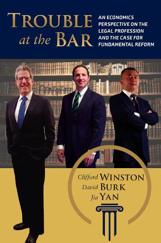 Бумажная книга «Trouble at the Bar: An Economics Perspective on the Legal Profession and the Case for Fundamental Reform», авторов Клиффорд Уинстон, Дэвид Бурк, Цзя Янь - фото №1