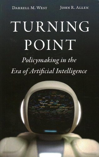 Бумажная книга «Turning Point: Policymaking in the Era of Artificial Intelligence», авторов Даррелл М. Уэст, Джон Р. Аллен - фото №1