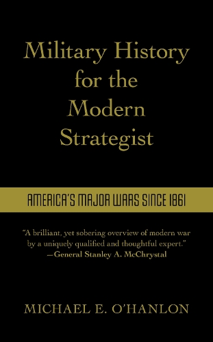 Бумажная книга «Military History for the Modern Strategist: America's Major Wars Since 1861», автор Майкл О'Хэнлон - фото №1