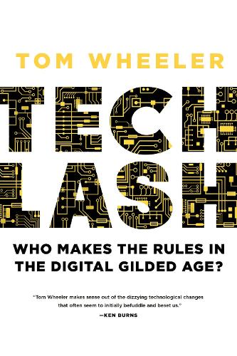 Паперова книга «Techlash: Who Makes the Rules in the Digital Gilded Age?», автор Том Уілер - фото №1