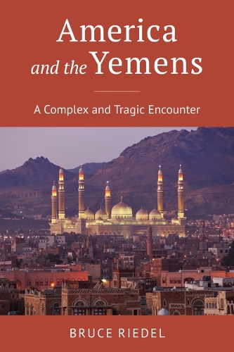 Бумажная книга «America and the Yemens: A Complex and Tragic Encounter», автор Брюс Ридель - фото №1