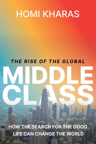 Паперова книга «The Rise of the Global Middle Class: How the Search for the Good Life Can Change the World», автор Гомі Харас - фото №1