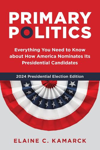 Паперова книга «Primary Politics: Everything You Need to Know about How America Nominates Its Presidential Candidates», автор Елейн К. Камарк - фото №1