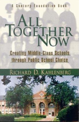 Бумажная книга «All Together Now: Creating Middle-Class Schools through Public School Choice», автор Ричард Д. Каленберг - фото №1