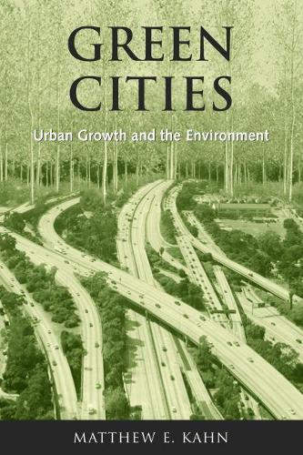 Бумажная книга «Green Cities: Urban Growth and the Environment», автор Мэтью Е. Кан - фото №1