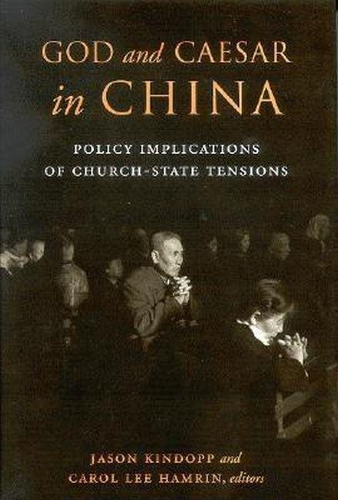 Бумажная книга «God and Caesar in China: Policy Implications of Church-State Tensions», авторов Кэрол Ли Хамрин, Джейсон Киндопп - фото №1