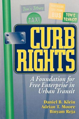 Паперова книга «Curb Rights: A Foundation for Free Enterprise in Urban Transit», авторів Адріан Т. Мур, Біньям Реджа - фото №1