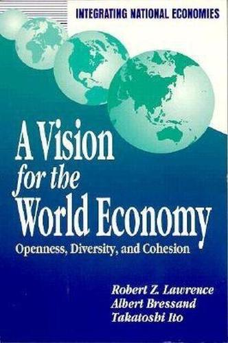 Бумажная книга «A Vision for the World Economy: Openness, Diversity, and Cohesion», авторов Альберт Брессанд, Роберт З. Лоуренс, Такатоси Ито - фото №1