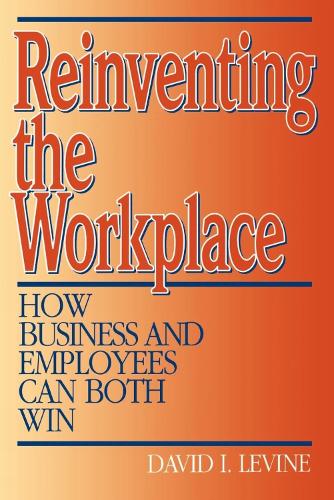 Паперова книга «Reinventing the Workplace: How Business and Employees Can Both Win», автор Девід Левін - фото №1