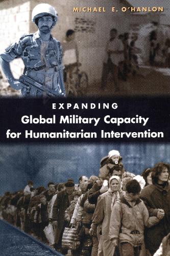 Бумажная книга «Expanding Global Military Capacity for Humanitarian Intervention», автор Майкл Э. О'Хэнлон - фото №1