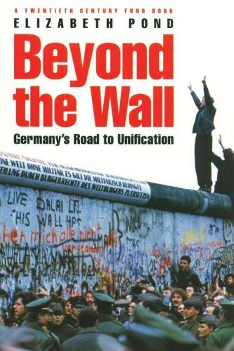 Паперова книга «Beyond the Wall: Germany's Road to Unification», автор Елізабет Понд - фото №1