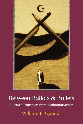 Паперова книга «Between Ballots and Bullets: Algeria's Transition from Authoritarianism», автор Вільям Б. Куандт - фото №1