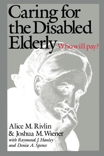 Паперова книга «Caring for the Disabled Elderly: Who Will Pay?», авторів Еліс М. Рівлін, Джошуа М. Вінер - фото №1