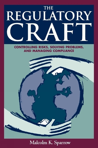 Паперова книга «The Regulatory Craft: Controlling Risks, Solving Problems, and Managing Compliance», автор Малкольм К. Спероу - фото №1