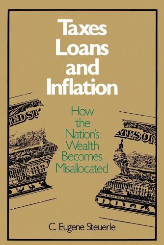 Паперова книга «Taxes, Loans and Inflation: How the Nation's Wealth Becomes Misallocated», автор К. Юджин Штойерле - фото №1